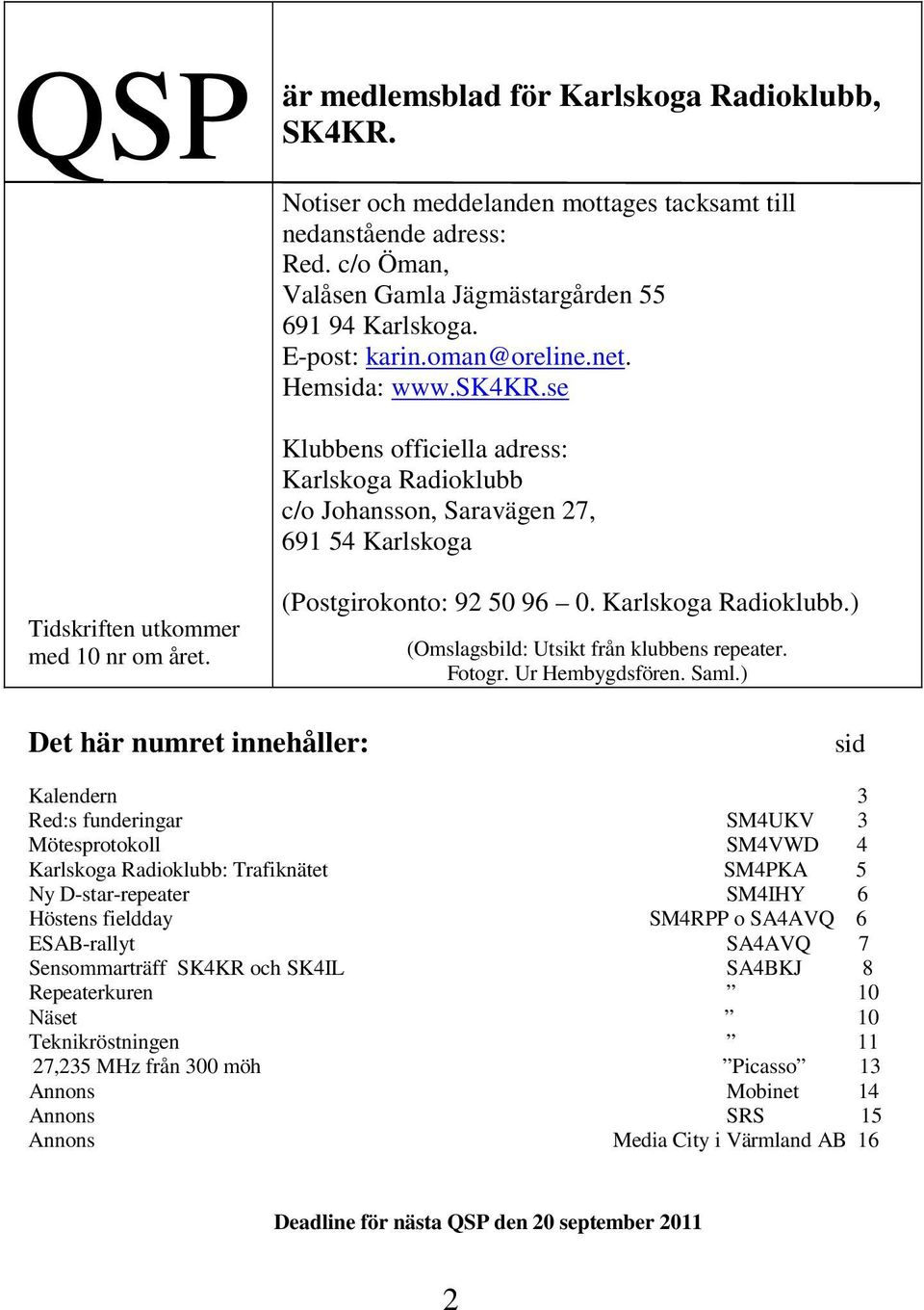 (Postgirokonto: 92 50 96 0. Karlskoga Radioklubb.) (Omslagsbild: Utsikt från klubbens repeater. Fotogr. Ur Hembygdsfören. Saml.