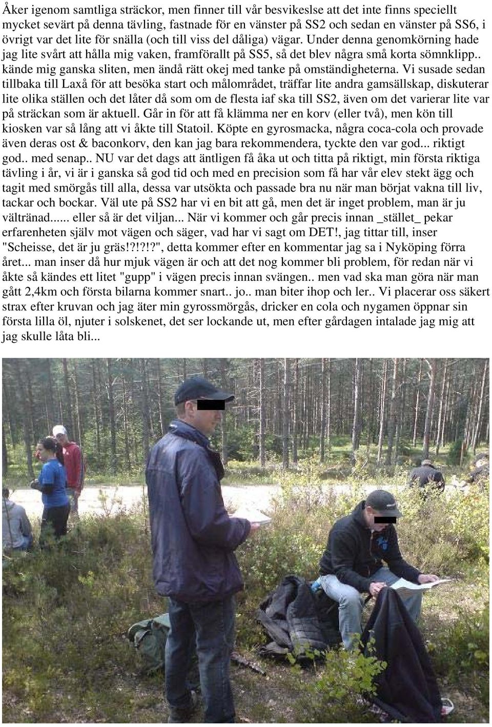 . kände mig ganska sliten, men ändå rätt okej med tanke på omständigheterna.