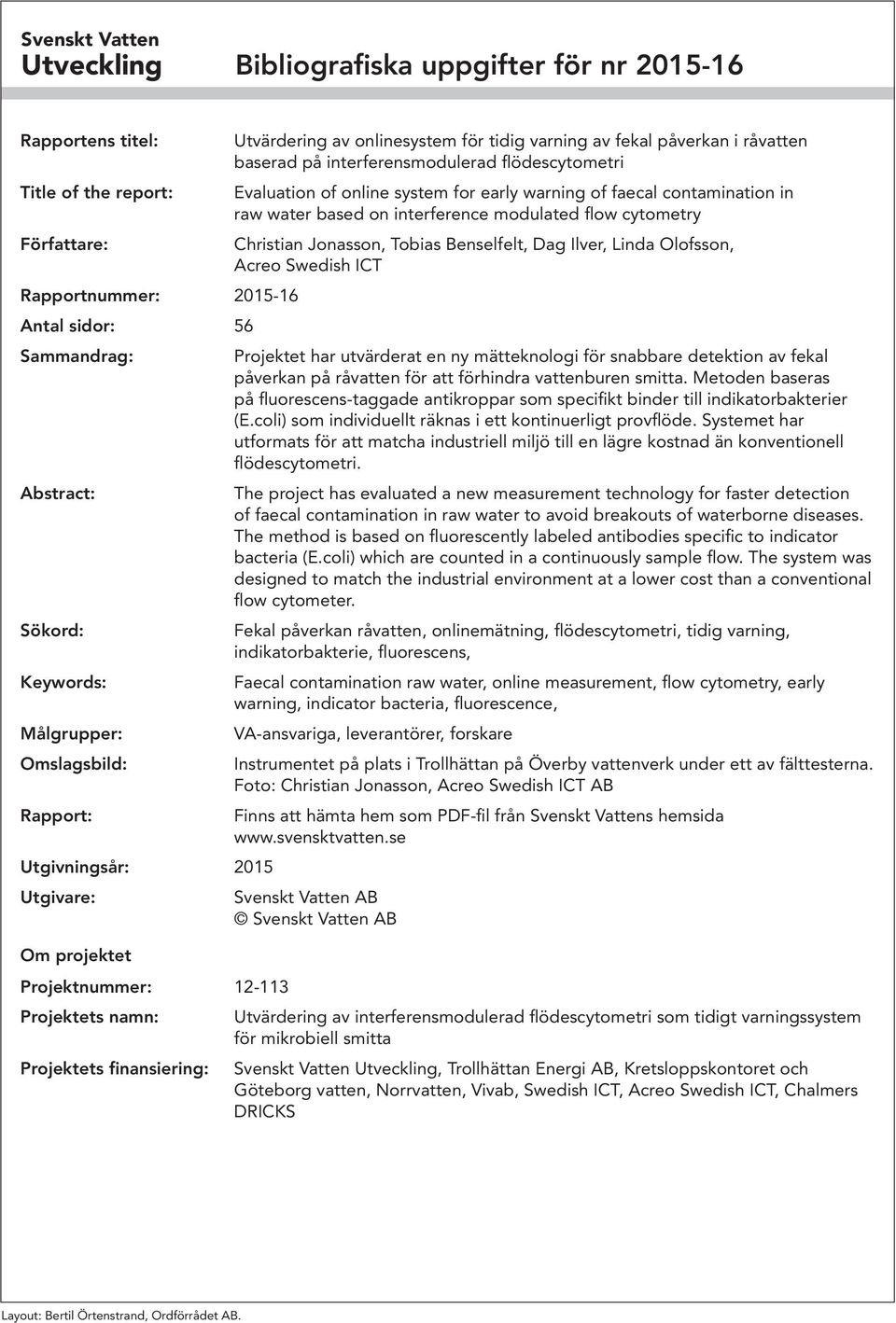 påverkan i råvatten baserad på interferensmodulerad flödescytometri Evaluation of online system for early warning of faecal contamination in raw water based on interference modulated flow cytometry