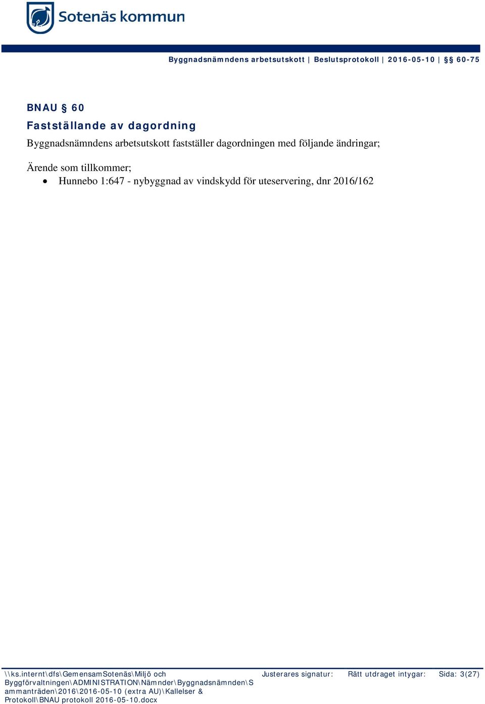 ändringar; Ärende som tillkommer; Hunnebo 1:647 -