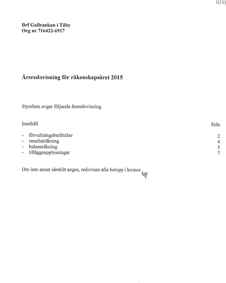 Innehåll förvaltningsberättelse resultaträkning - balansräkning