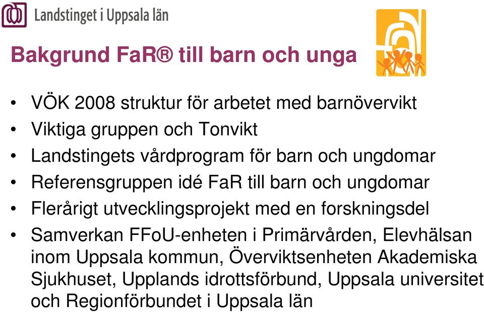 utvecklingsprojekt med en forskningsdel Samverkan FFoU-enheten i Primärvården, Elevhälsan inom Uppsala