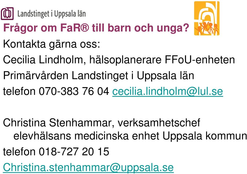 Landstinget i Uppsala län telefon 070-383 76 04 cecilia.lindholm@lul.