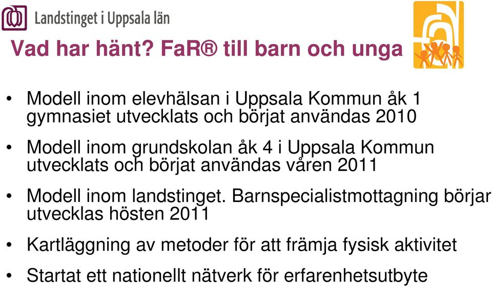 användas 2010 Modell inom grundskolan åk 4 i Uppsala Kommun utvecklats och börjat användas våren