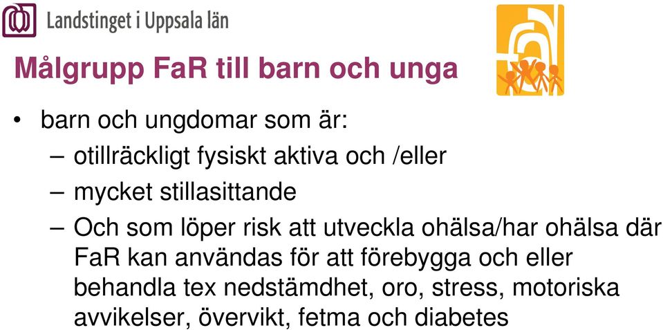 utveckla ohälsa/har ohälsa där FaR kan användas för att förebygga och eller