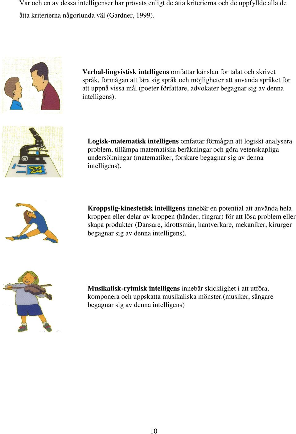 begagnar sig av denna intelligens).