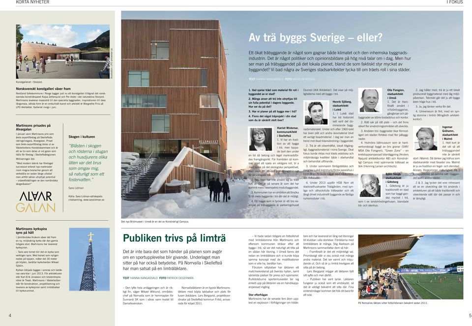 Vi bad några av Sveriges er tycka till om träets roll i sina städer.