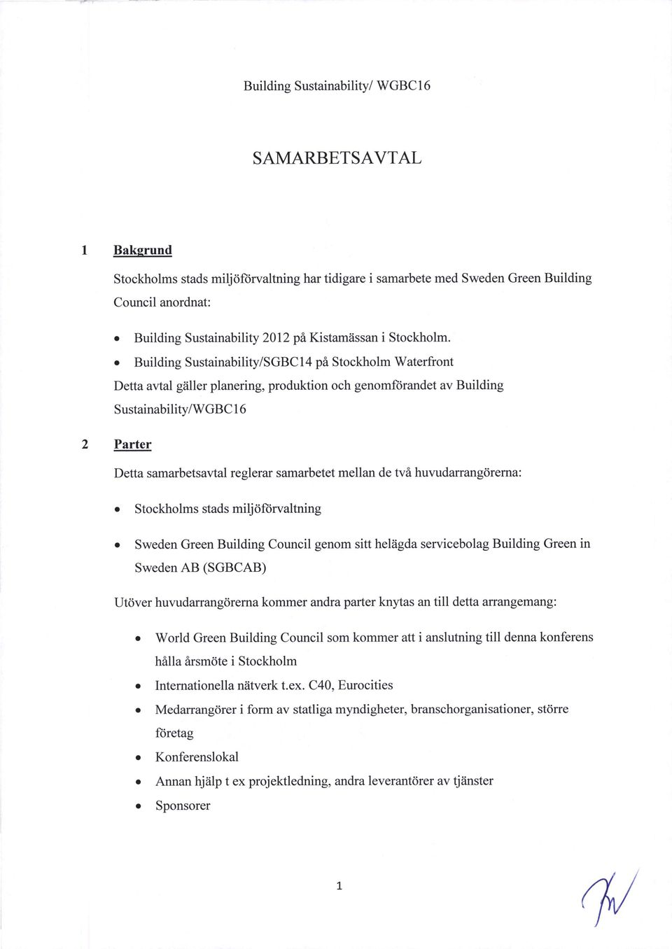 0 Building Sustainability/SGBCI4 pa Stockholm Waterfront Detta av1al giiller planering, produktion och genomfiirandet av Building Sustainability/WGBC16 Parter Detta samarbetsavtal reglerar samarbetet