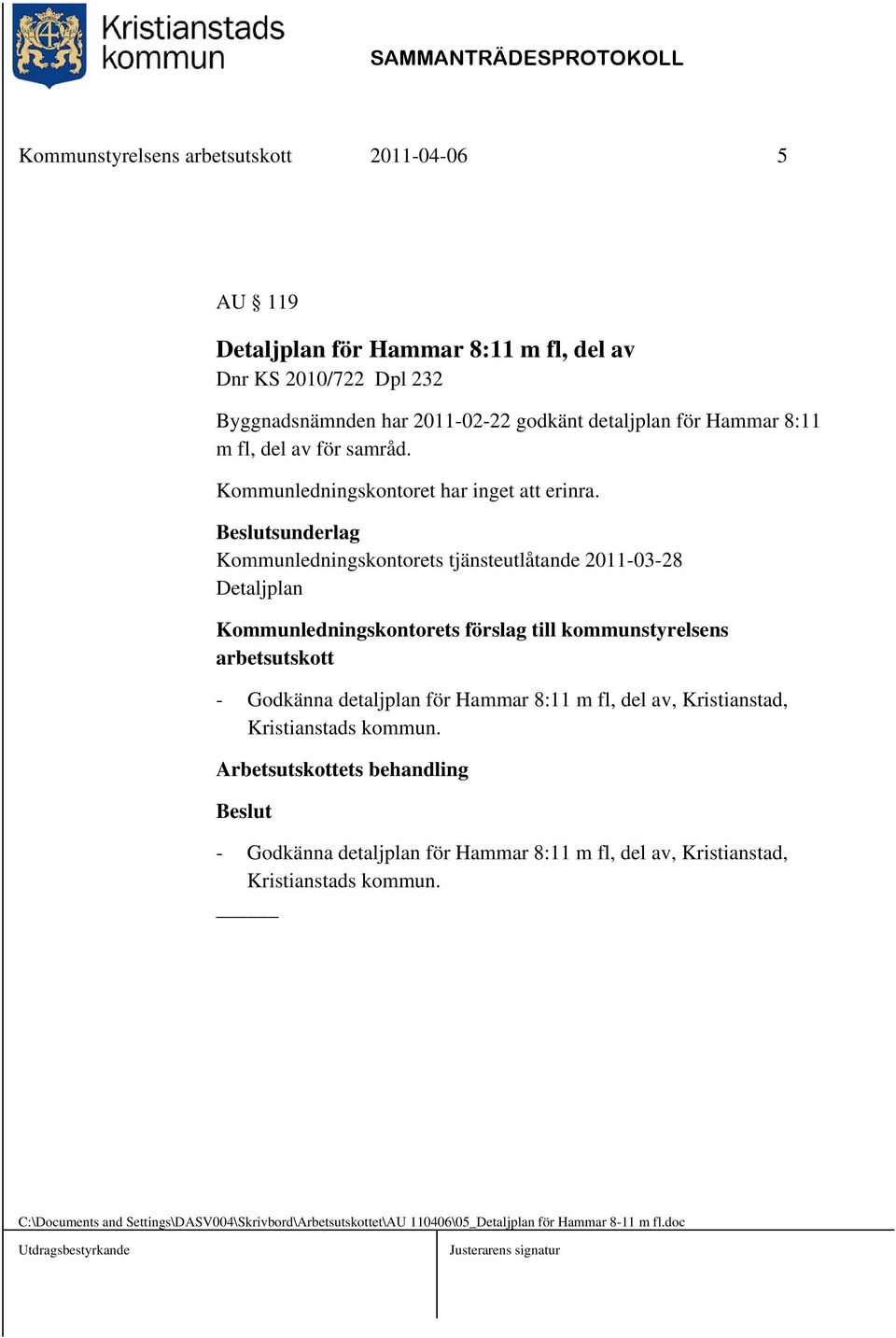 Kommunledningskontorets tjänsteutlåtande 2011-03-28 Detaljplan Kommunledningskontorets förslag till kommunstyrelsens arbetsutskott - Godkänna detaljplan för Hammar 8:11 m fl,