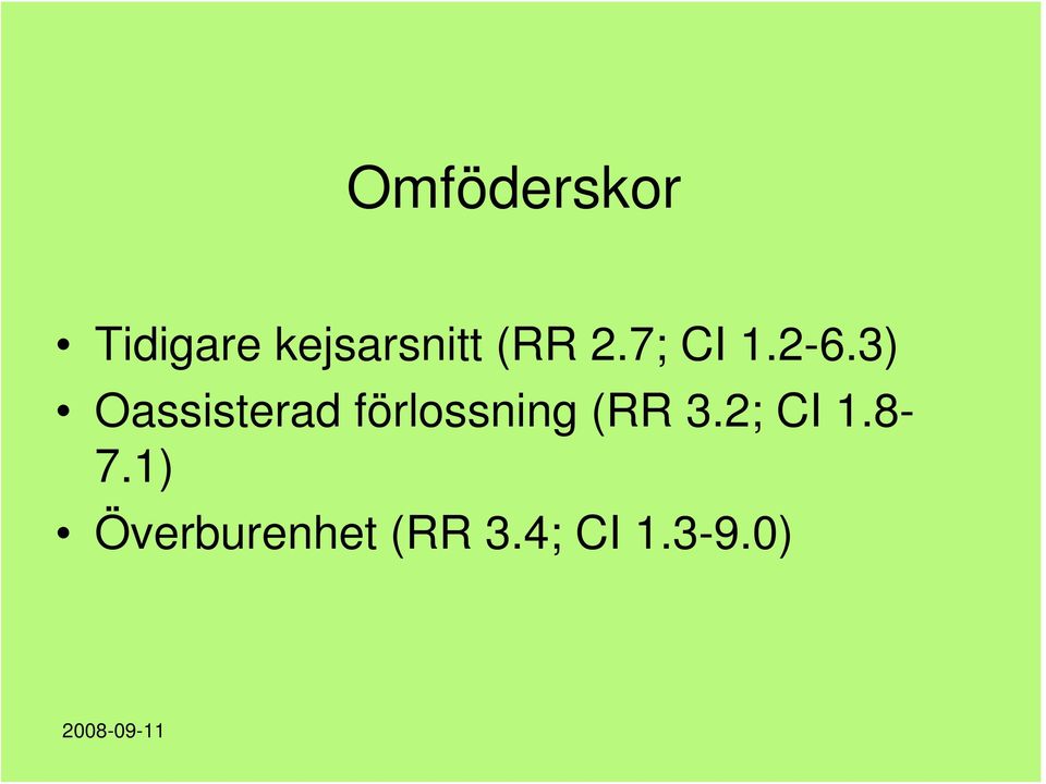 3) Oassisterad förlossning (RR 3.