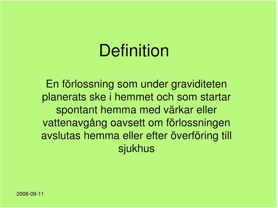 hemma med värkar eller vattenavgång oavsett om