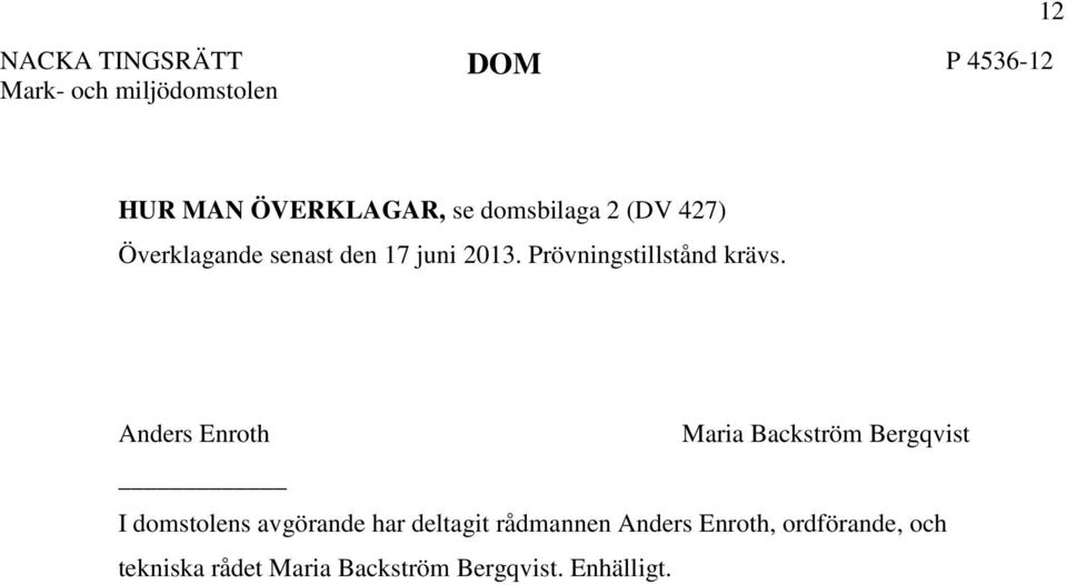 Anders Enroth Maria Backström Bergqvist I domstolens avgörande har