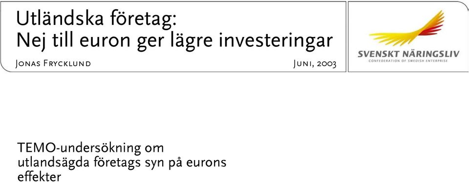 Frycklund Juni, 23 TEMO-undersökning