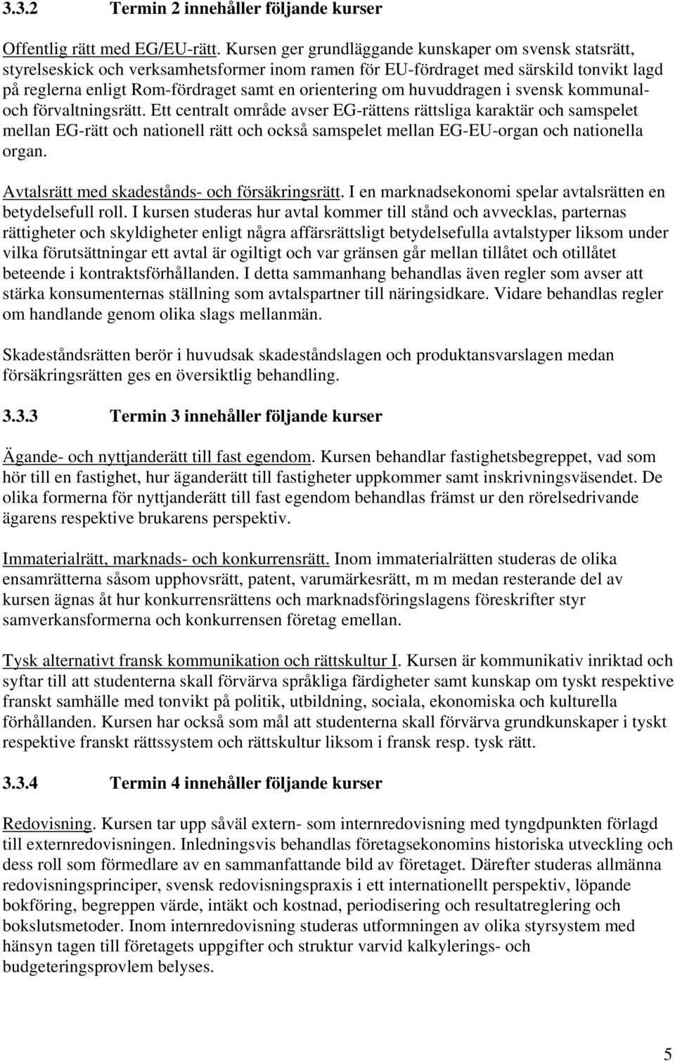 om huvuddragen i svensk kommunaloch förvaltningsrätt.