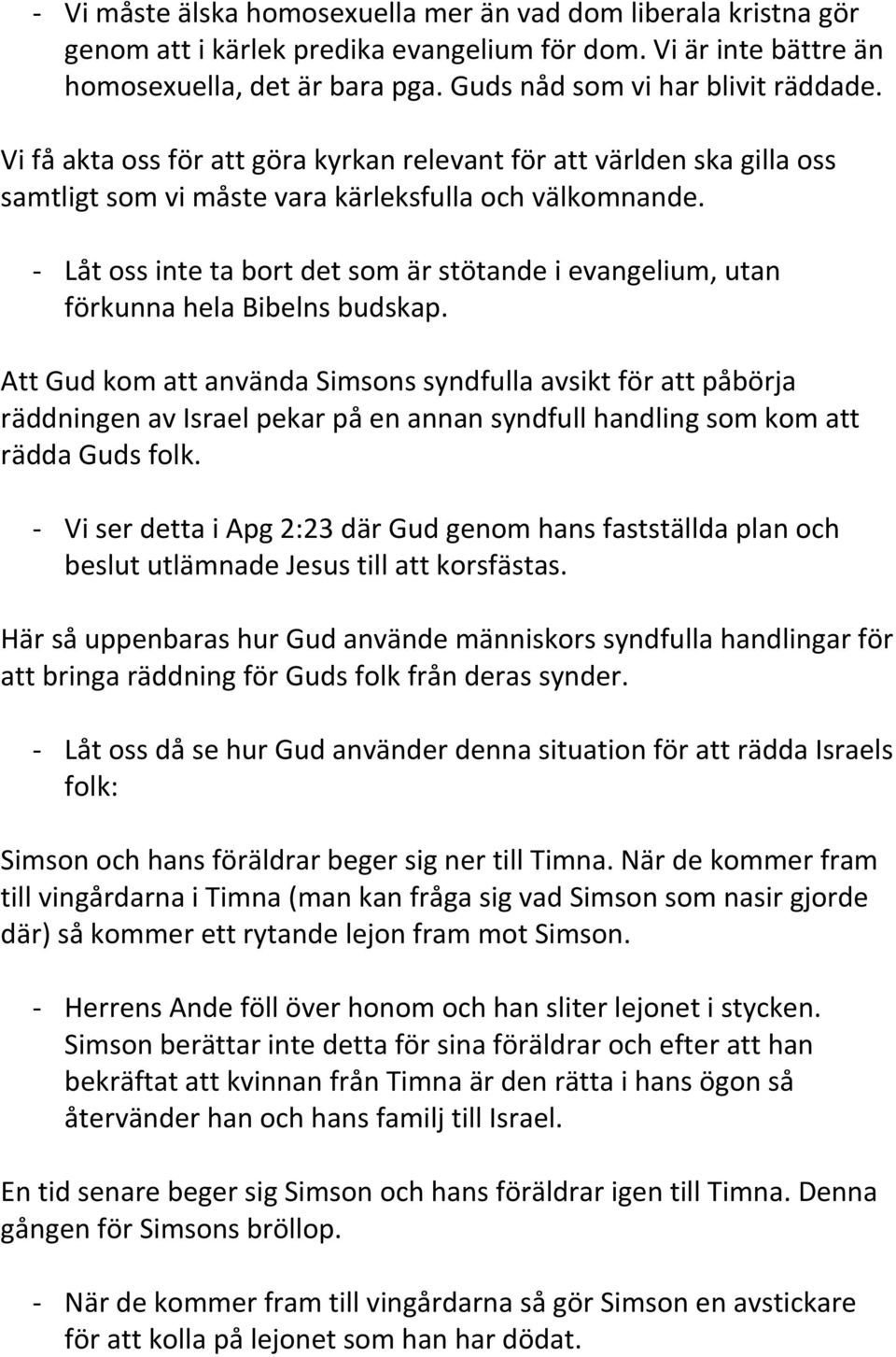 - Låt oss inte ta bort det som är stötande i evangelium, utan förkunna hela Bibelns budskap.