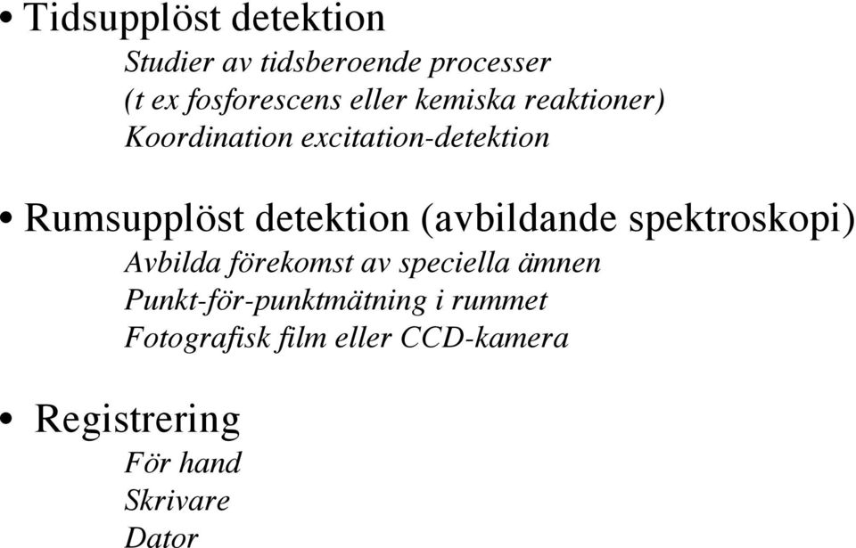 (avbildande spektroskopi) Avbilda förekomst av speciella ämnen