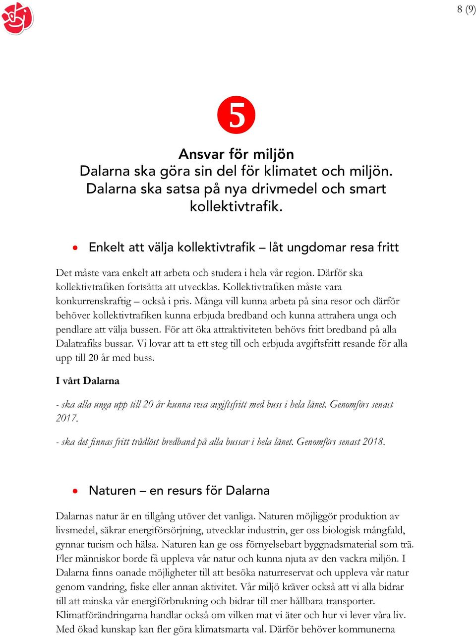 Kollektivtrafiken måste vara konkurrenskraftig också i pris.