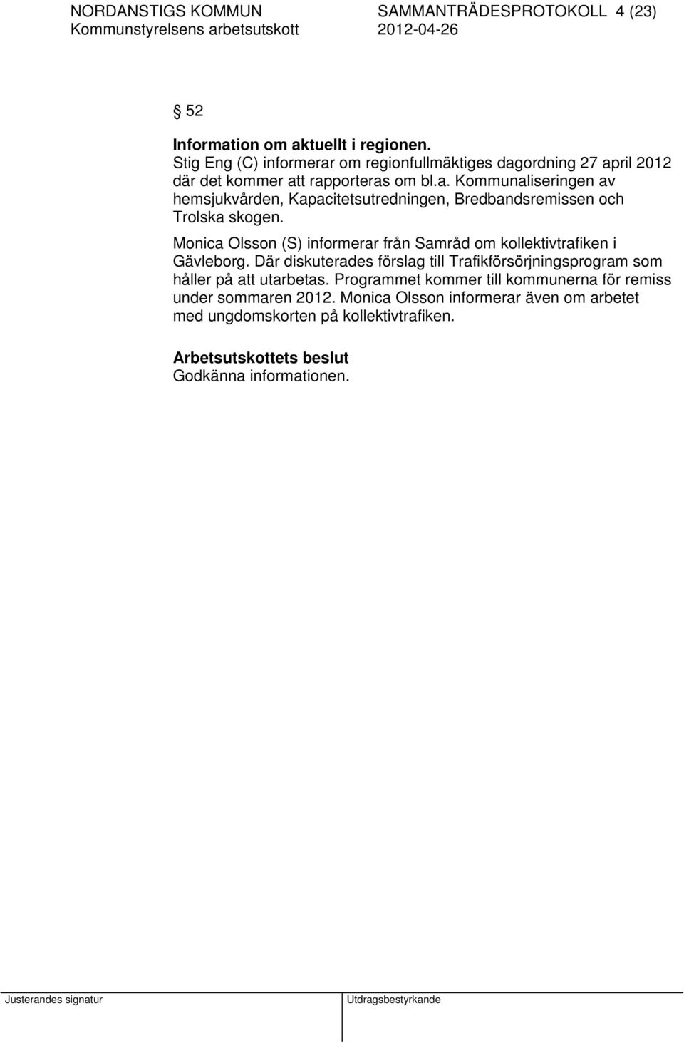 Monica Olsson (S) informerar från Samråd om kollektivtrafiken i Gävleborg.