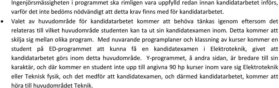 Detta kommer att skilja sig mellan olika program.