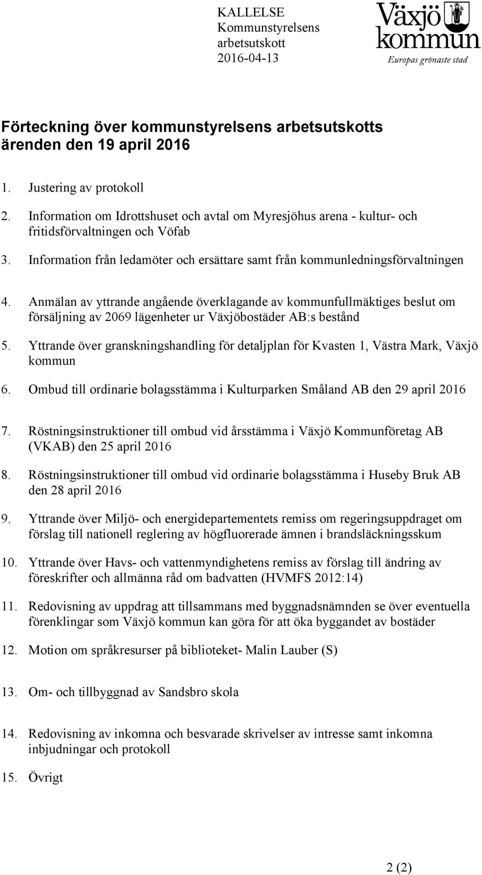 Anmälan av yttrande angående överklagande av kommunfullmäktiges beslut om försäljning av 2069 lägenheter ur Växjöbostäder AB:s bestånd 5.