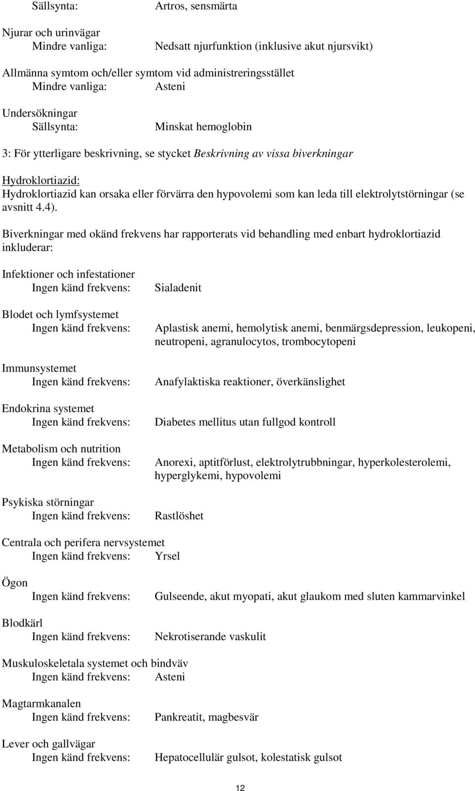 till elektrolytstörningar (se avsnitt 4.4).