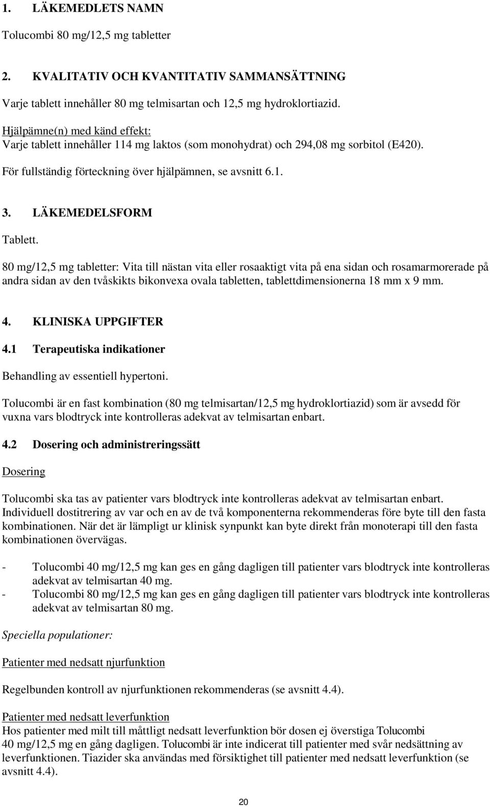 LÄKEMEDELSFORM Tablett.