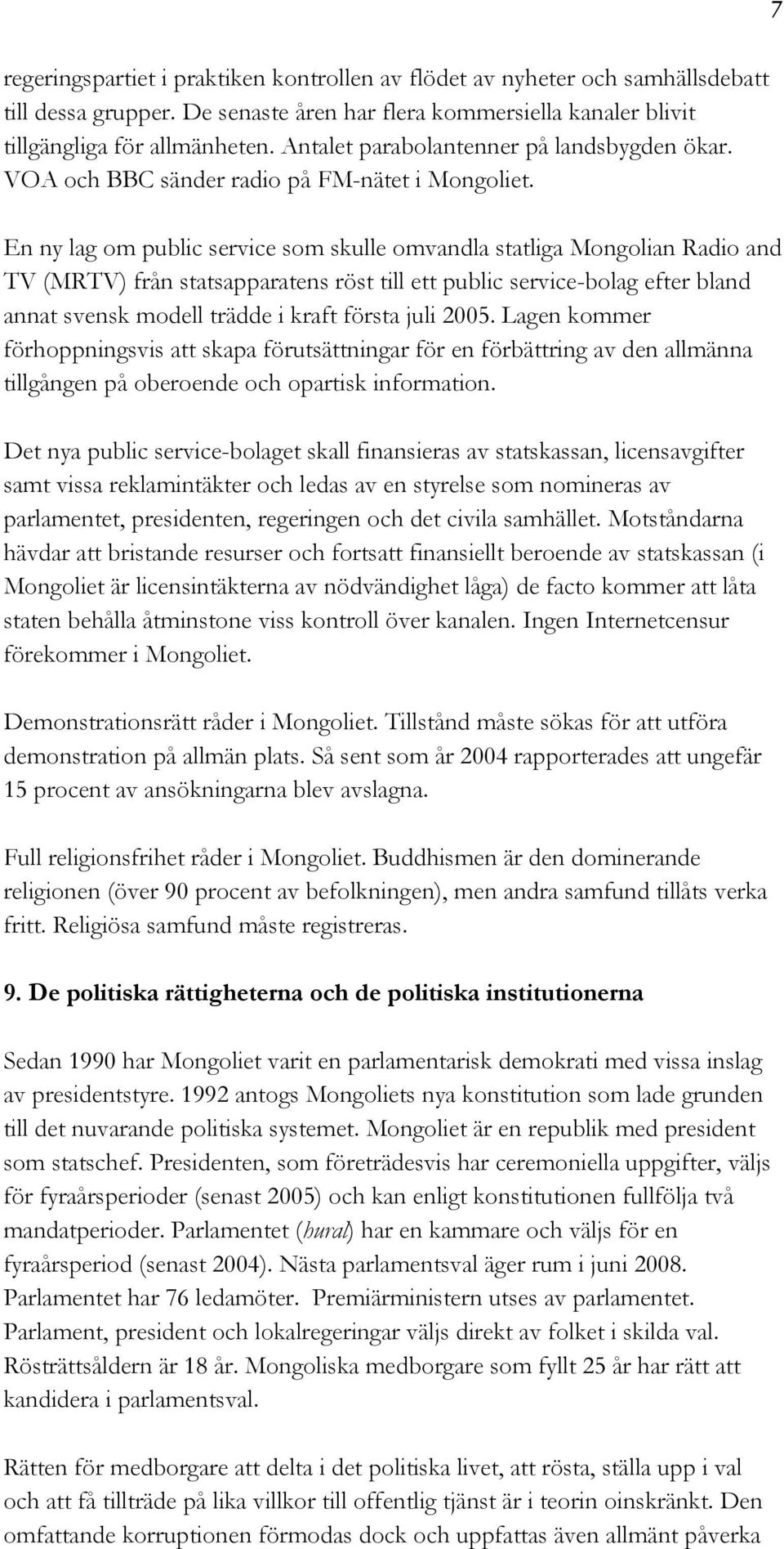 En ny lag om public service som skulle omvandla statliga Mongolian Radio and TV (MRTV) från statsapparatens röst till ett public service-bolag efter bland annat svensk modell trädde i kraft första