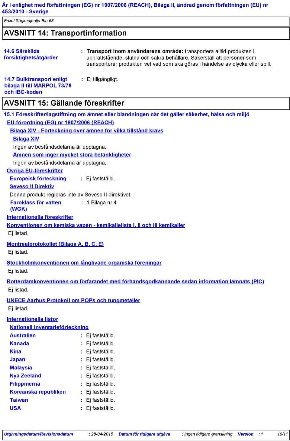 7 Bulktransport enligt bilaga II till MARPOL 73/78 och IBCkoden AVSNITT 15 Gällande föreskrifter 15.