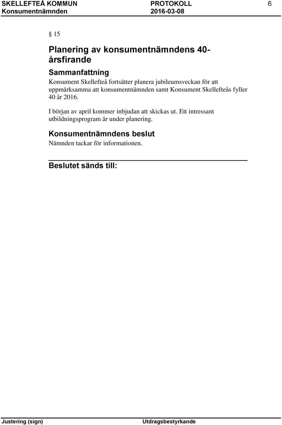 samt Konsument Skellefteås fyller 40 år 2016.