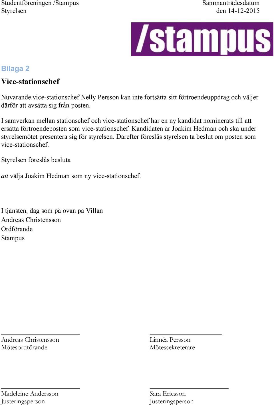 I samverkan mellan stationschef och vice-stationschef har en ny kandidat nominerats till att ersätta förtroendeposten som vice-stationschef.