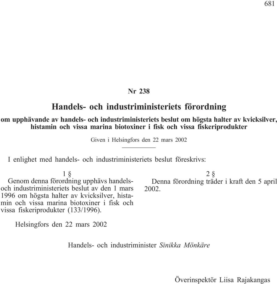 förordning upphävs handelsoch industriministeriets beslut av den 1 mars 1996 om högsta halter av kvicksilver, histamin och vissa marina biotoxiner i fisk och vissa