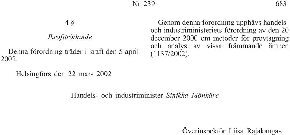 december 2000 om metoder för provtagning och analys av vissa främmande ämnen (1137/2002).