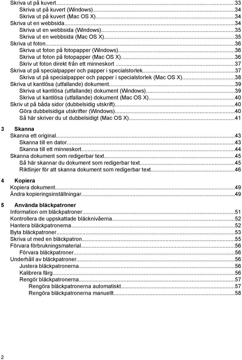 ..37 Skriva ut på specialpapper och papper i specialstorlek...37 Skriva ut på specialpapper och papper i specialstorlek (Mac OS X)...38 Skriva ut kantlösa (utfallande) dokument.