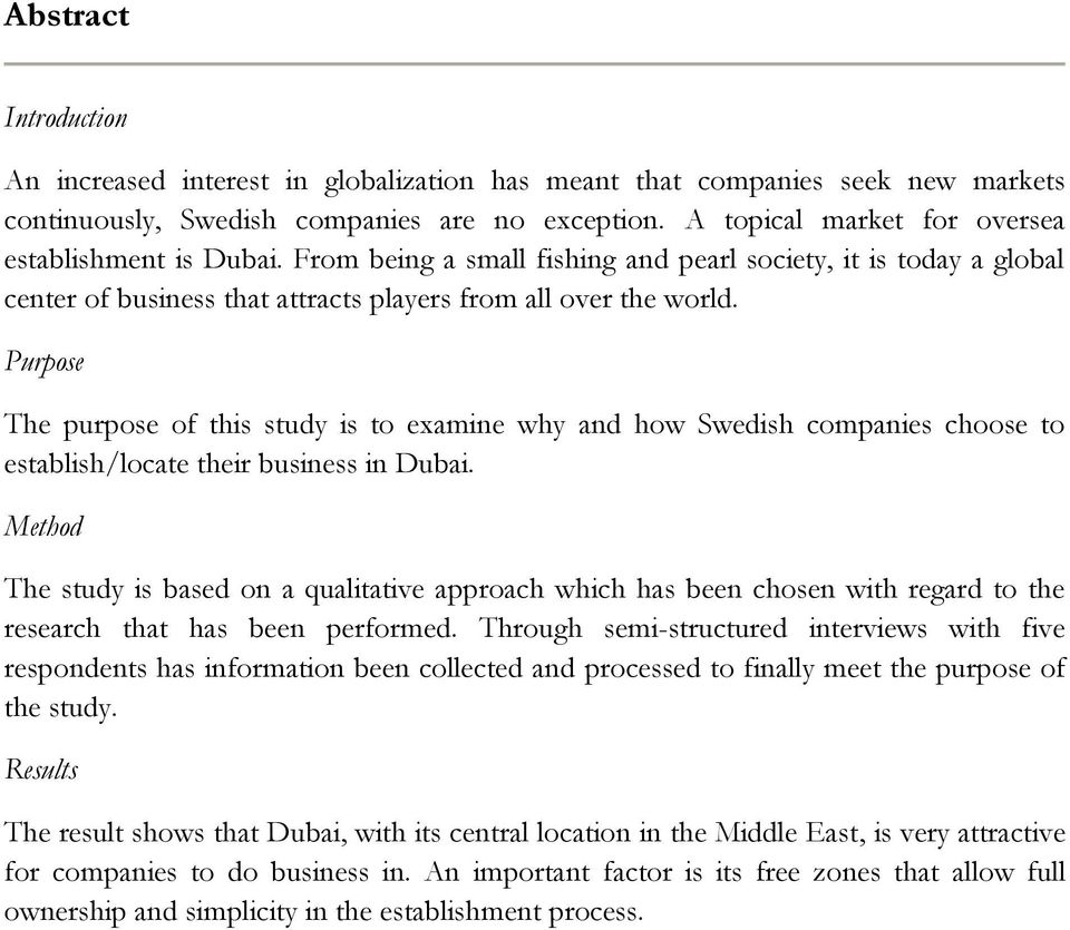 Purpose The purpose of this study is to examine why and how Swedish companies choose to establish/locate their business in Dubai.