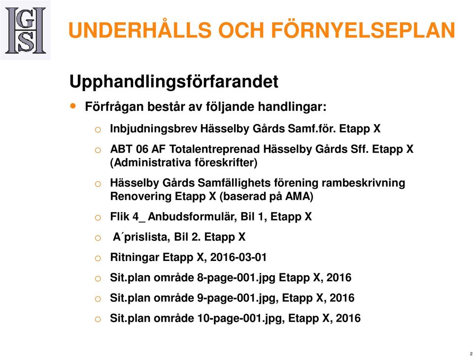 Etapp X (Administrativa föreskrifter) o Hässelby Gårds Samfällighets förening rambeskrivning Renovering Etapp X (baserad på AMA)