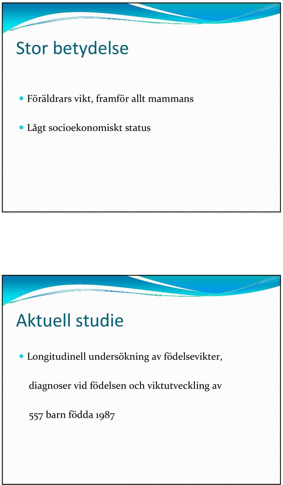 Longitudinell undersökning av födelsevikter,