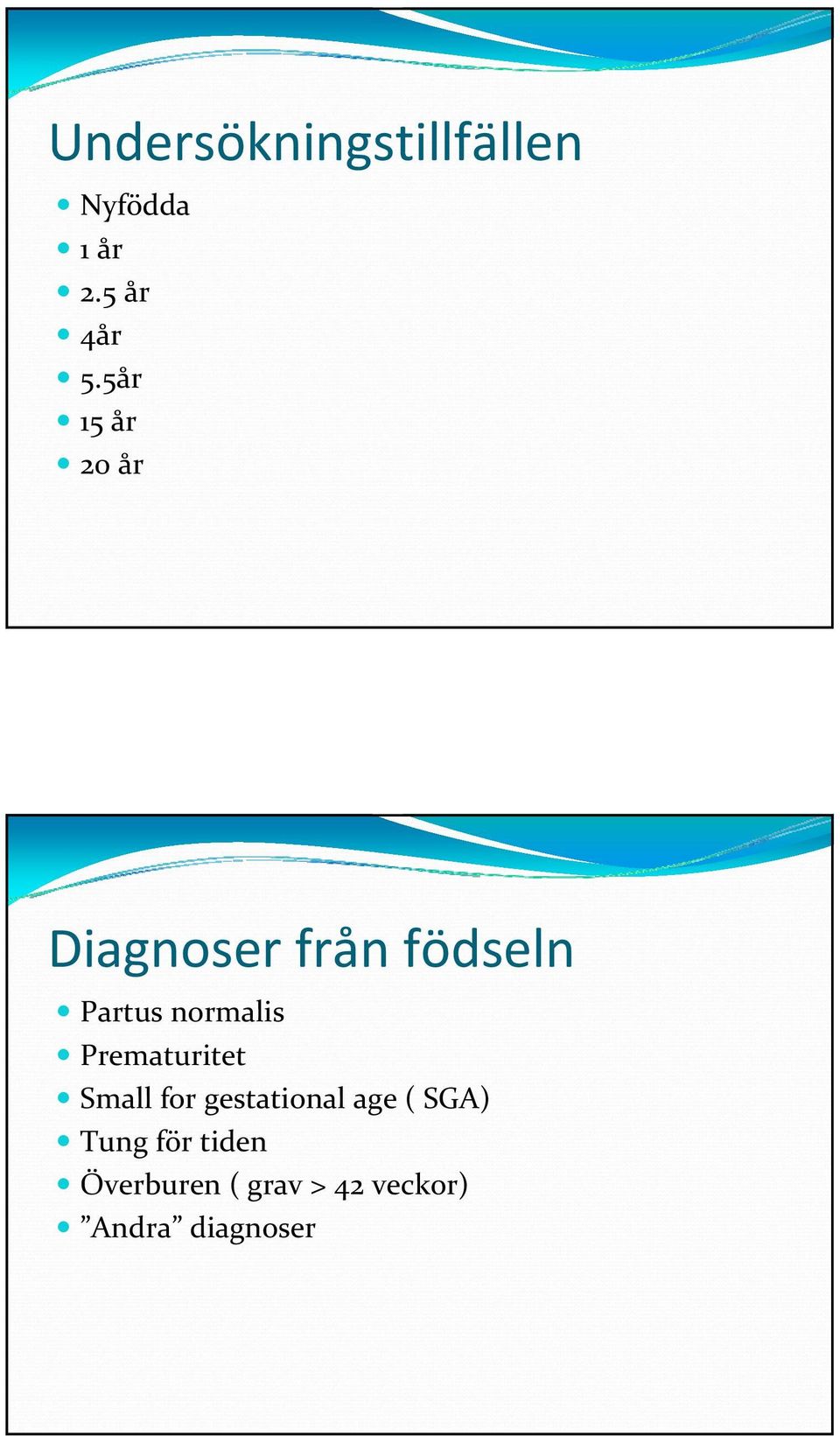 normalis Prematuritet Small for gestational age (