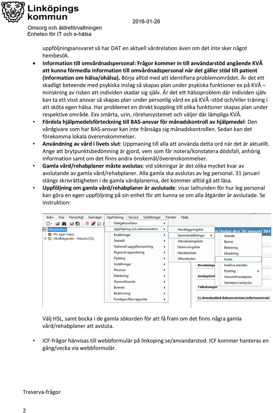 hälsa/ohälsa). Börja alltid med att identifiera problemområdet.