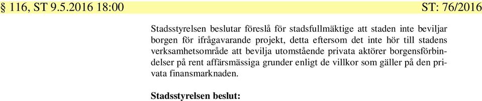 beviljar borgen för ifrågavarande projekt, detta eftersom det inte hör till stadens