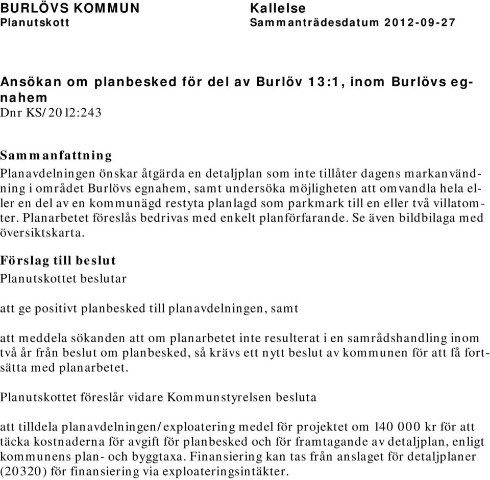 Se även bildbilaga med översiktskarta.