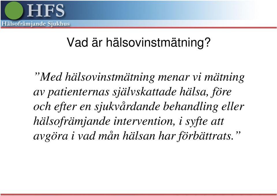 självskattade hälsa, före och efter en sjukvårdande