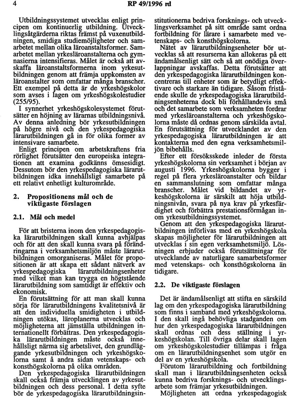 Samarbetet mellan yrkesläroanstalterna och gymnasierna intensifieras.