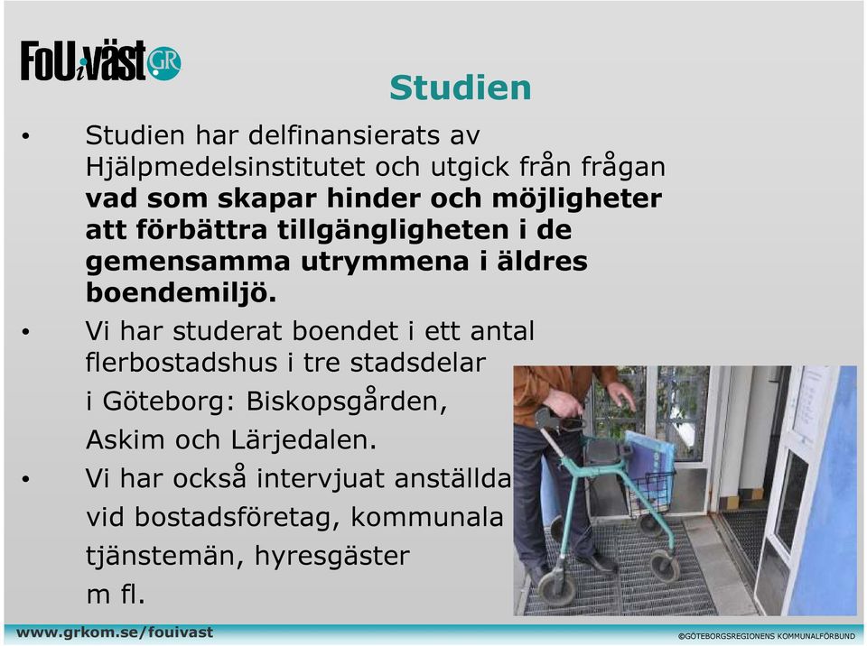 Vi har studerat boendet i ett antal flerbostadshus i tre stadsdelar i Göteborg: Biskopsgården, Askim
