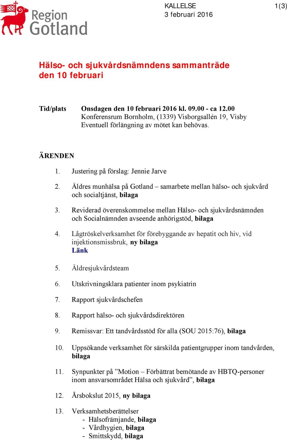 Justering på förslag: Jennie Jarve Äldres munhälsa på Gotland samarbete mellan hälso- och sjukvård och socialtjänst, bilaga 3.