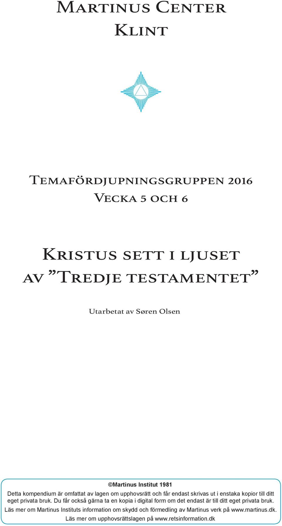 ditt eget privata bruk. Du får också gärna ta en kopia i digital form om det endast är till ditt eget privata bruk.