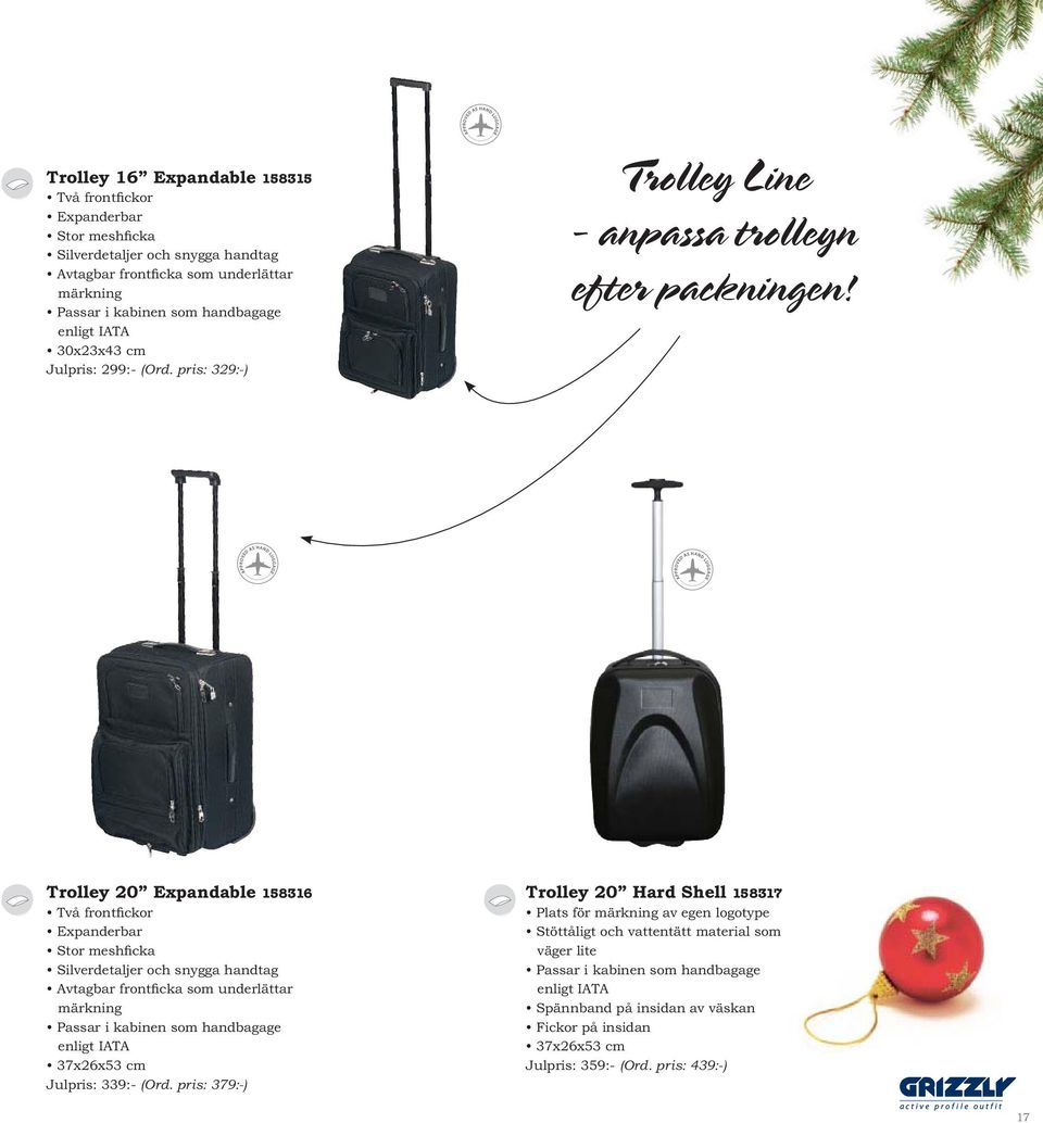 Trolley 20 Expandable 158316 Två front ckor Expanderbar Stor mesh cka Silverdetaljer och snygga handtag Avtagbar front cka som underlättar märkning Passar i kabinen som handbagage enligt IATA