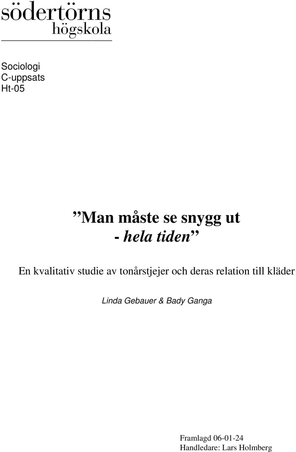 och deras relation till kläder Linda Gebauer &