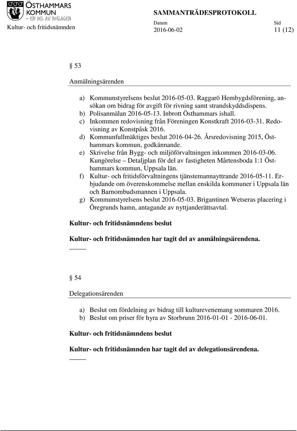Årsredovisning 2015, Östhammars kommun, godkännande. e) Skrivelse från Bygg- och miljöförvaltningen inkommen 2016-03-06.
