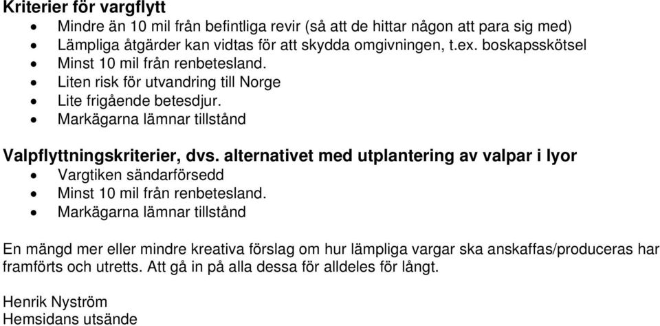 alternativet med utplantering av valpar i lyor Vargtiken sändarförsedd Minst 10 mil från renbetesland.