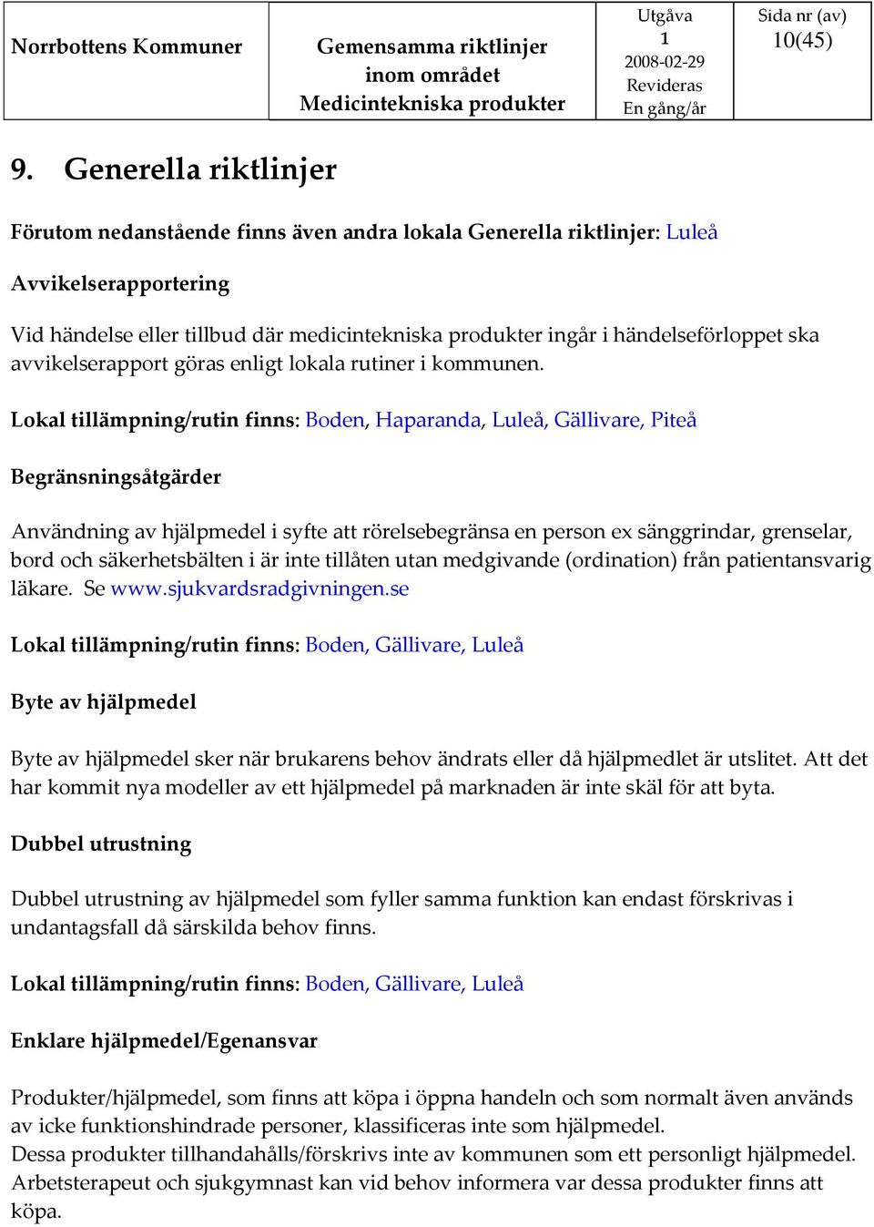 ska avvikelserapport göras enligt lokala rutiner i kommunen.